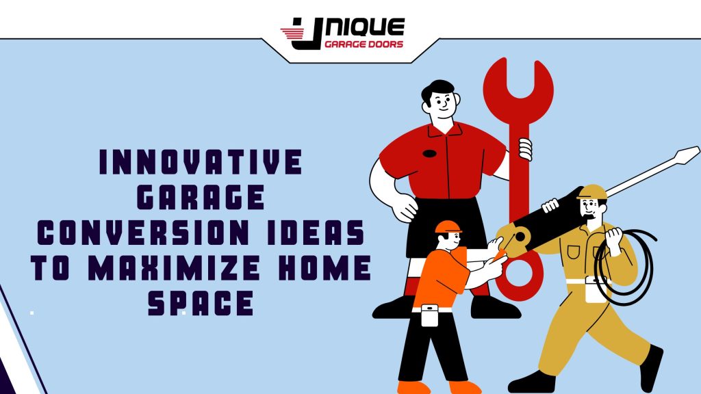 Innovative Garage Conversion Ideas to Maximize Home Space