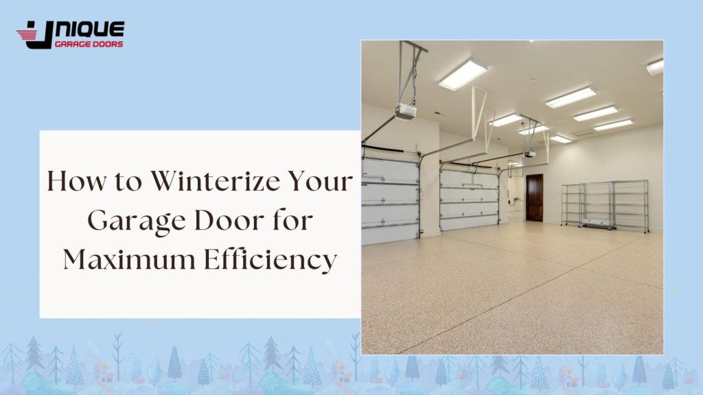 How to Winterize Your Garage Door for Maximum Efficiency