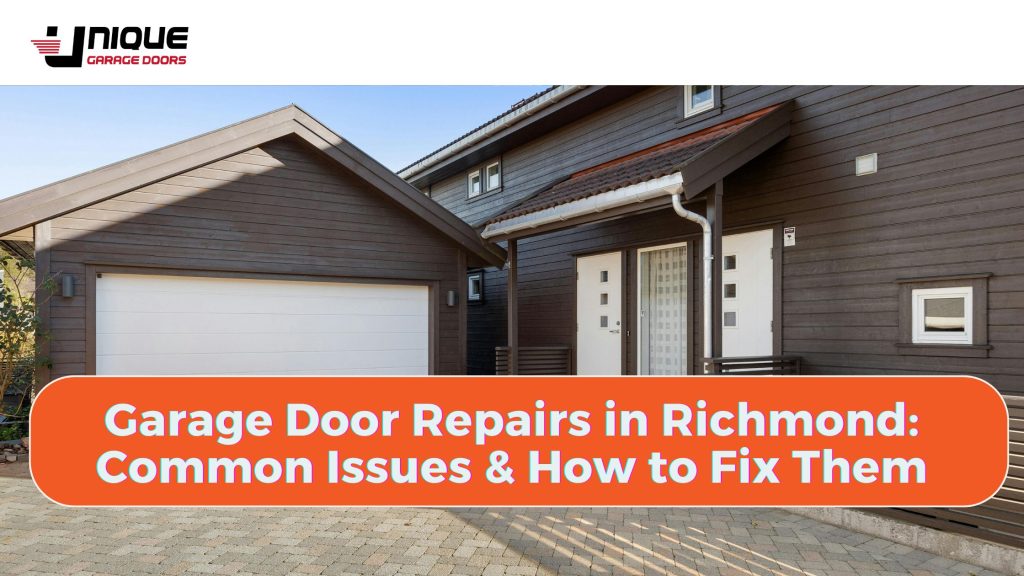 Garage Door Repairs in Richmond: Common Issues & How to Fix Them