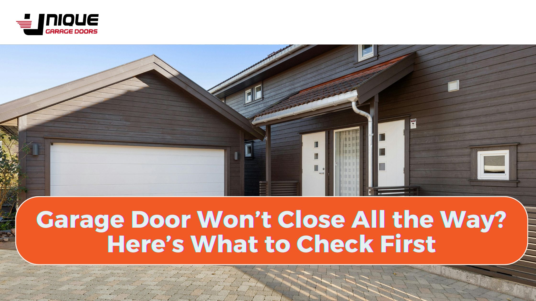 Garage Door Won’t Close All the Way? Here’s What to Check First