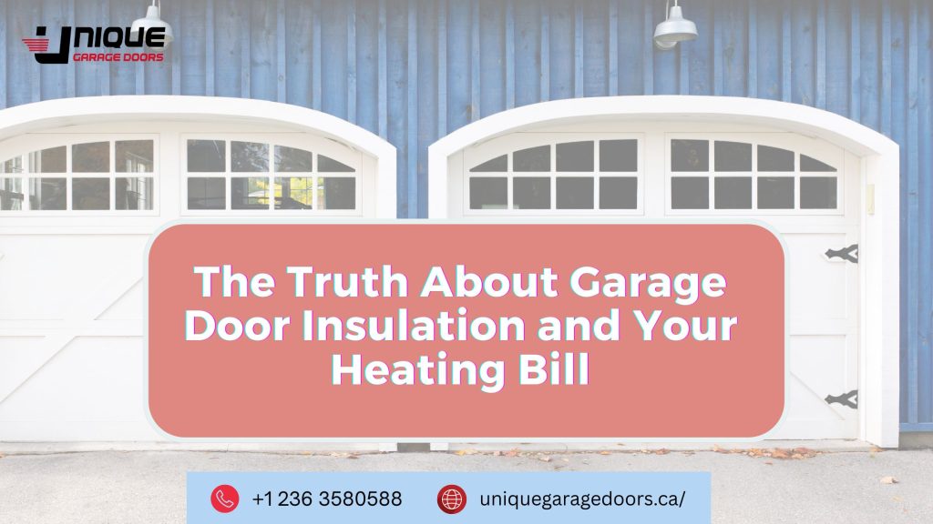 The Truth About Garage Door Insulation and Your Heating Bill