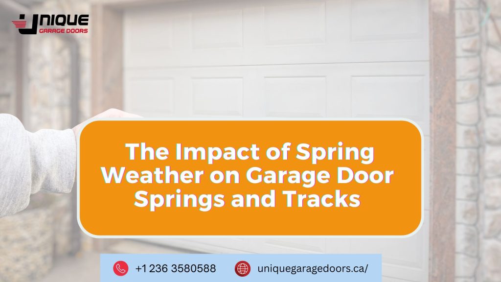 The Impact of Spring Weather on Garage Door Springs and Tracks