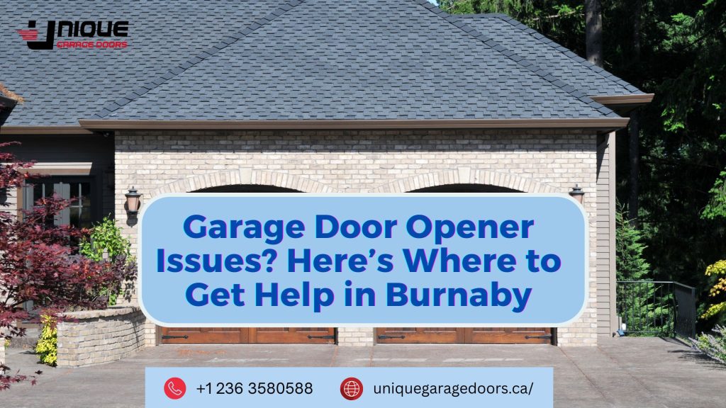 Garage Door Opener Issues? Here’s Where to Get Help in Burnaby